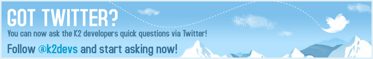 Got Twitter? You can now ask the K2 developers quick questions via Twitter! Follow @k2devs and start asking now!