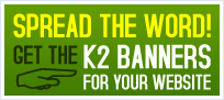 Spread the word! Get the K2 banners for your website